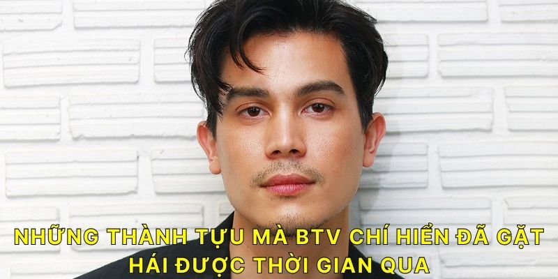 Những thành tựu mà BTV Chí Hiển đã gặt hái được thời gian qua