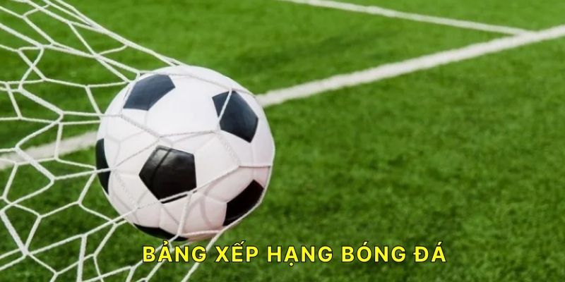 Bảng xếp hạng bóng đá