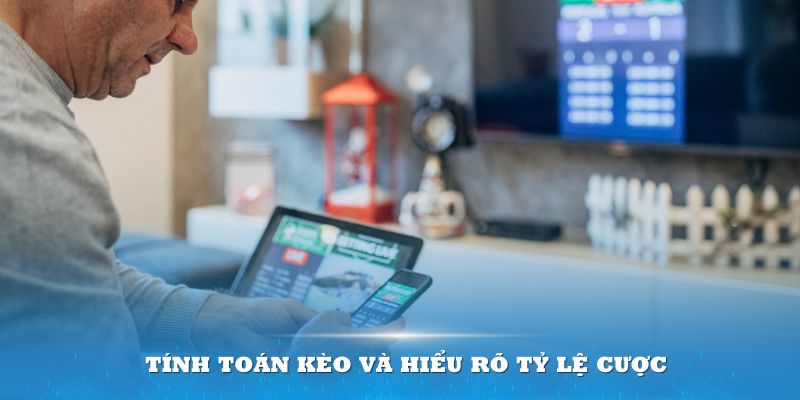 Tính toán kèo và hiểu rõ tỷ lệ cược là điều rất quan trọng khi tham gia cá cược